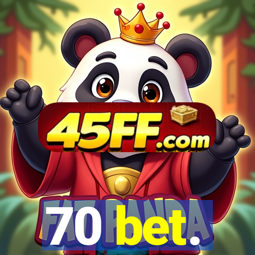 70 bet.